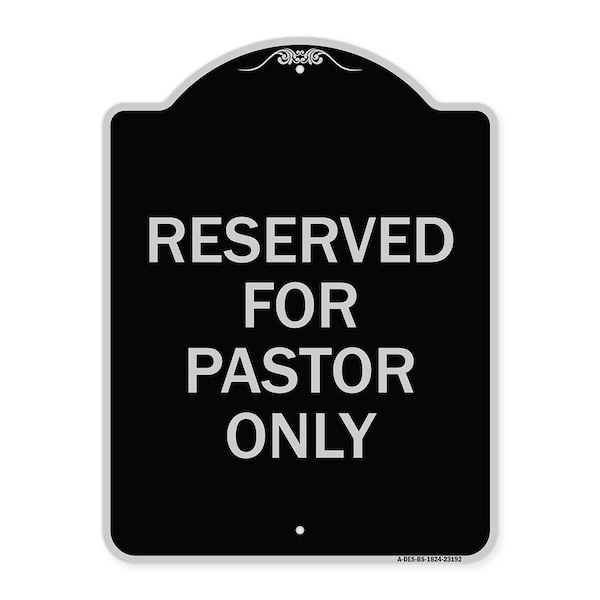 Signmission Reserved for Pastor Only Heavy-Gauge Aluminum Architectural Sign, 24" x 18", BS-1824-23192 A-DES-BS-1824-23192 - main